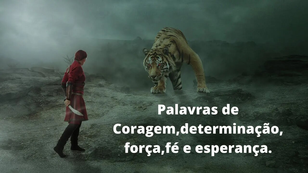 Palavras de coragem,determinação,força e fé.