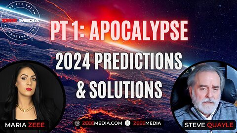 Pt1: Apocalypse - 2024 Predictions & Solutions with Steve Quayle