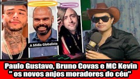 Paulo Gustavo, Bruno Covas e MC Kevin, os novos anjos moradores do céu