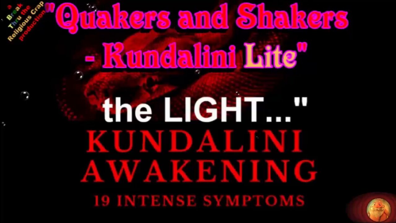 QUAKERS 'N SKAKERS-KUNDALINI LITE_Break Through Religious Crap-Pt22A