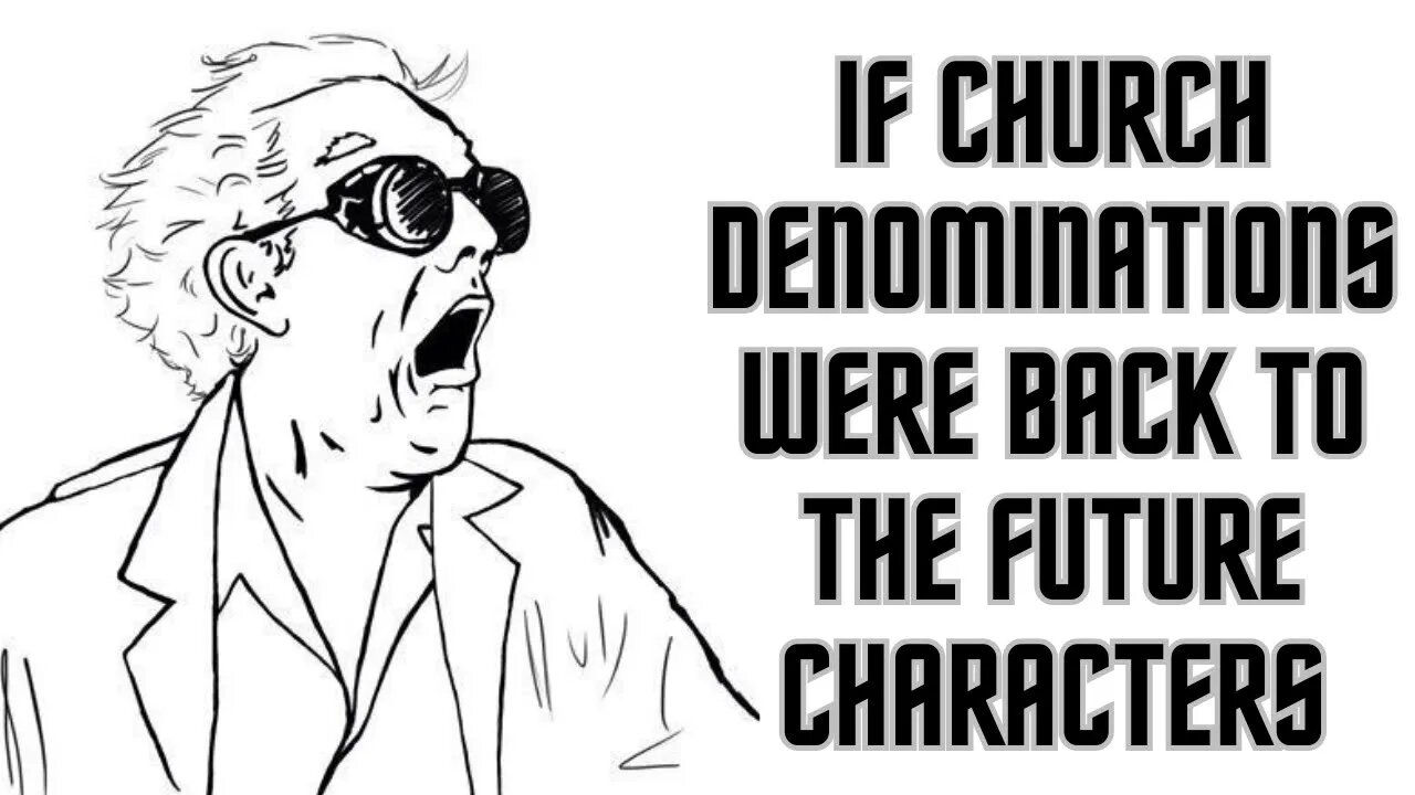 If Church Denominations Were Back to the Future Characters