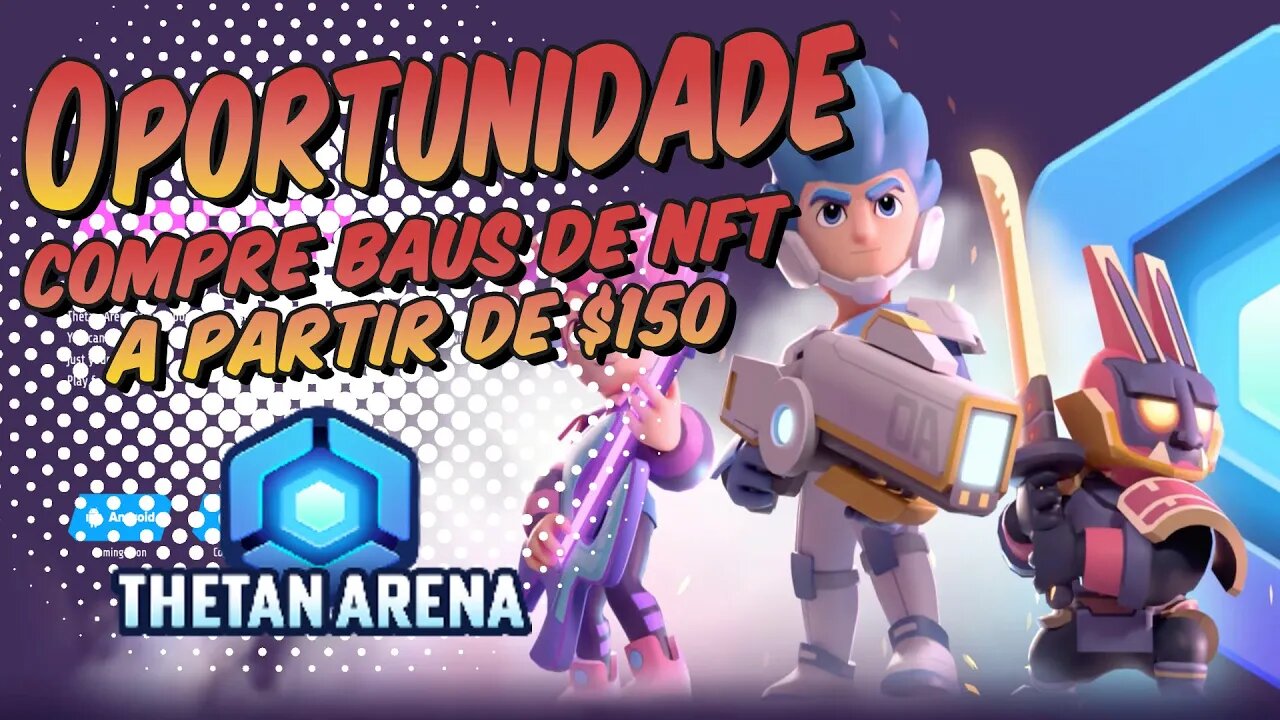 Thetan Arena OPORTUNIDADE ÚNICA Compre Baús de NFT a partir de $150