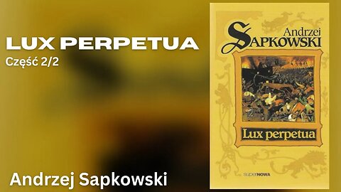 Lux perpetua Część 2/2, Cykl: Trylogia husycka (tom 3) - Andrzej Sapkowski | Audiobook PL