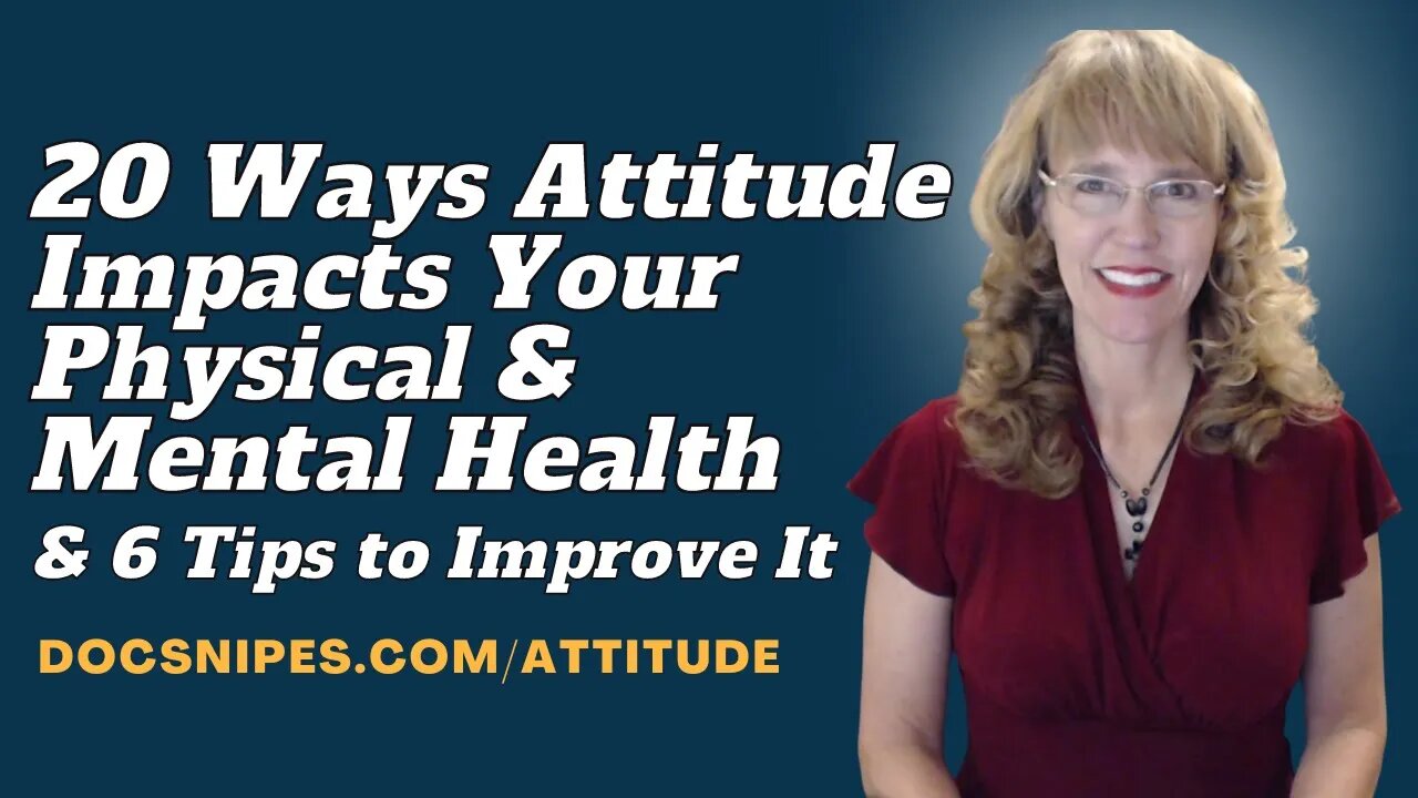 20 Ways Attitude Impacts Your Physical and Mental Health and 6 Tips to Improve It