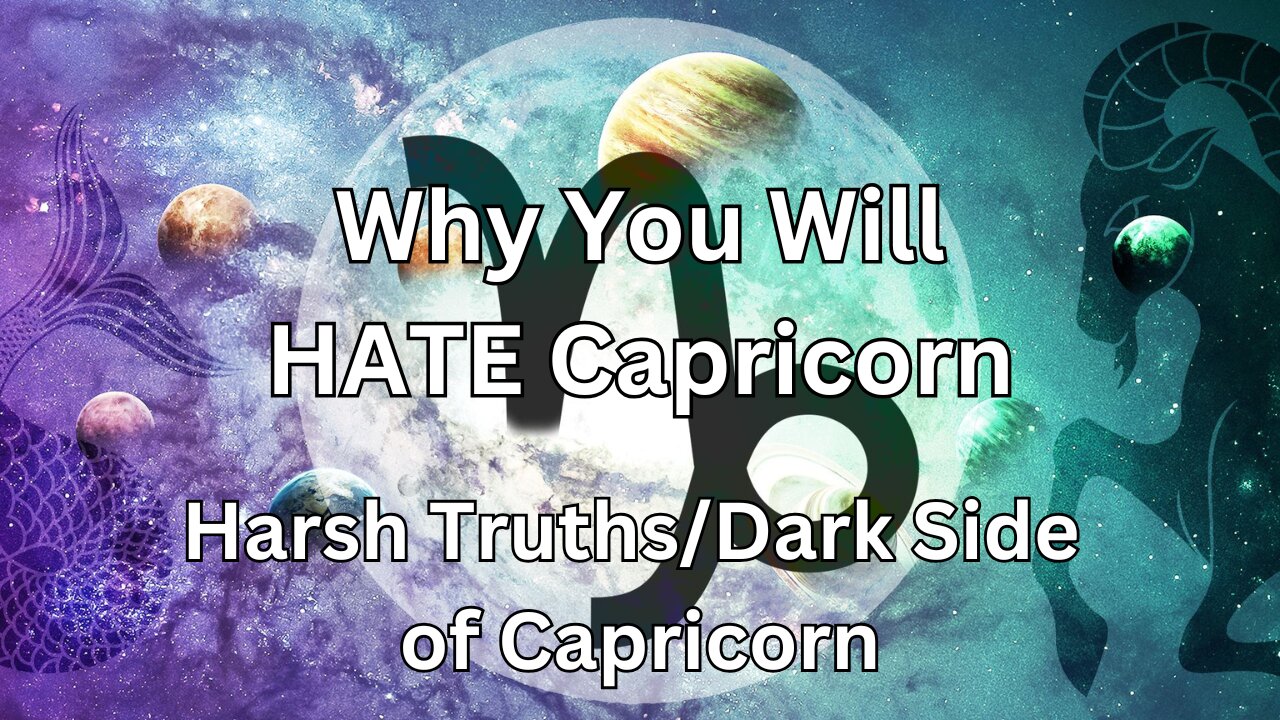 Why You Will HATE Capricorn. Harsh Truths/Dark Side of Capricorn