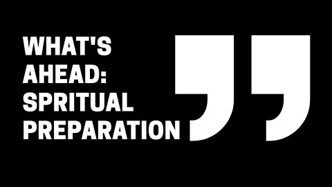 What's Ahead: Spiritual Preparation for Abundance and Hard Times