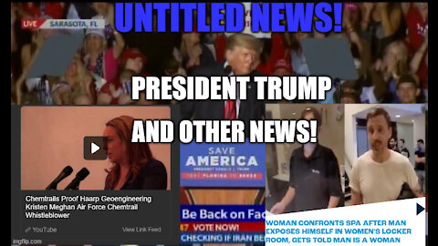 President Trump, Chemtrail Video, Spa defends trans man exposing himself!?
