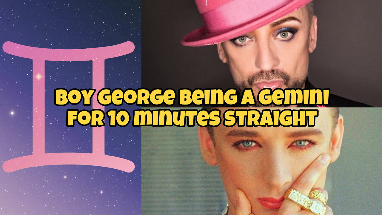 Boy George being a gemini for 10 minutes straight