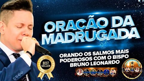 👉😀❤️ ORAÇÃO DA MADRUGADA MUITO PODEROSA. Bp Bruno Leonardo. As Melhores Pregações e Mensagens Evang.