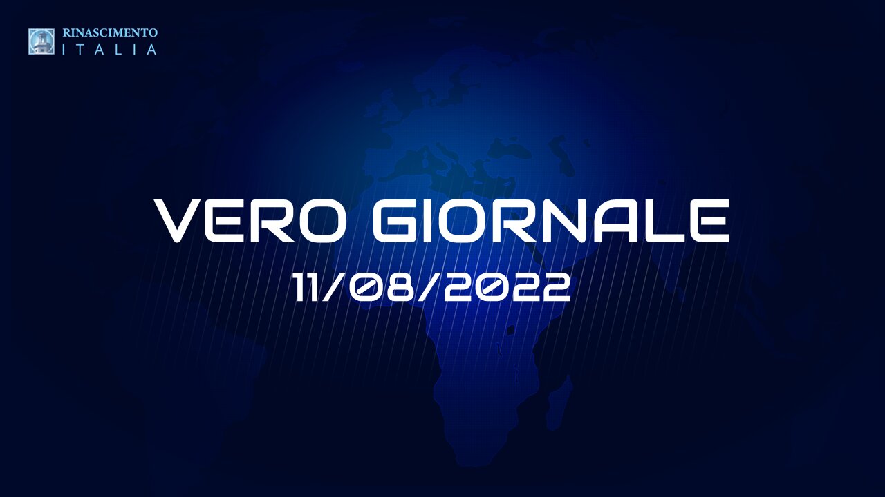 VERO GIORNALE, 11.08.2022 – Il telegiornale di FEDERAZIONE RINASCIMENTO ITALIA