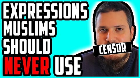 9 Expressions Muslims Should NEVER Use