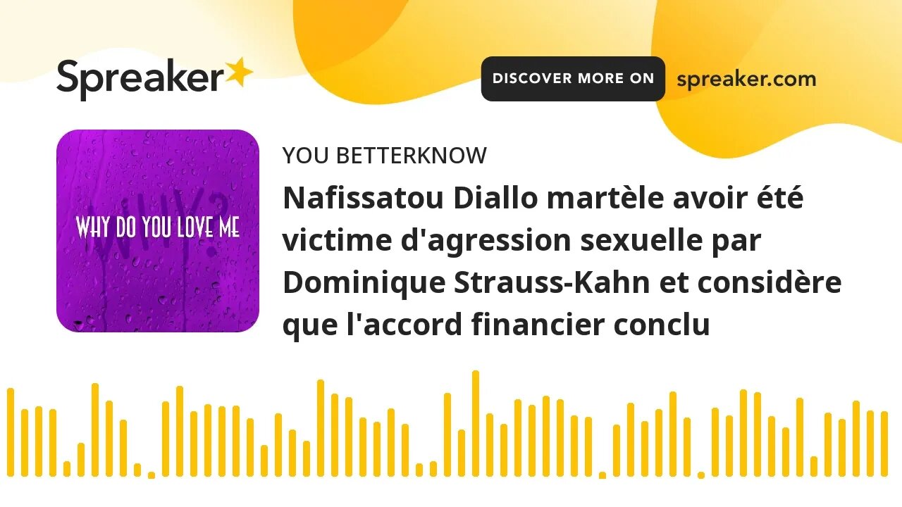 Nafissatou Diallo martèle avoir été victime d'agression sexuelle par Dominique Strauss-Kahn et consi