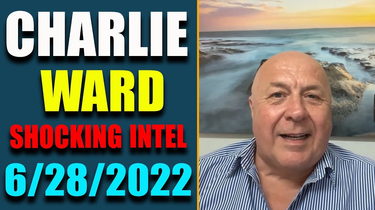 DR. CHARLIE WARD UPDATE EPIC NEWS OF TODAY JUNE 28, 2022