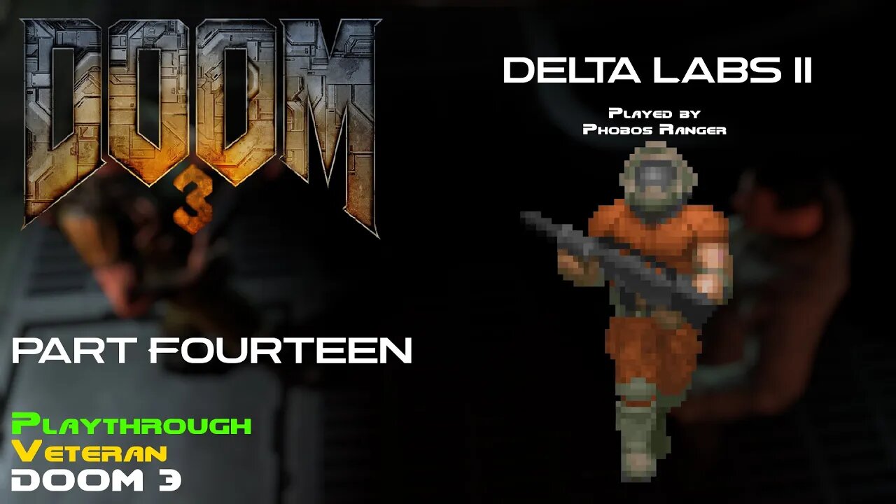 DOOM 3 - Veteran Playthrough (Pt. 14 - Delta Labs II)