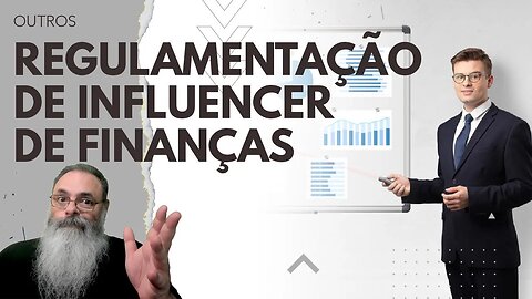 QUEREM REGULAMENTAR os INFLUENCIADORES FINANCIEROS para EVITAR PIRÂMIDES e ROUBADAS em GERAL