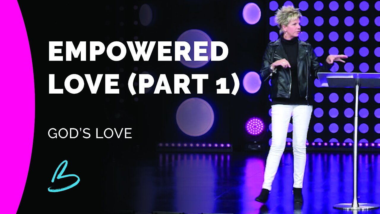 God's Love | Empowered Love (Part 1)