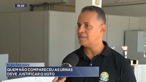 Eleições 2022: Quem não compareceu as Urnas deve justificar o voto.