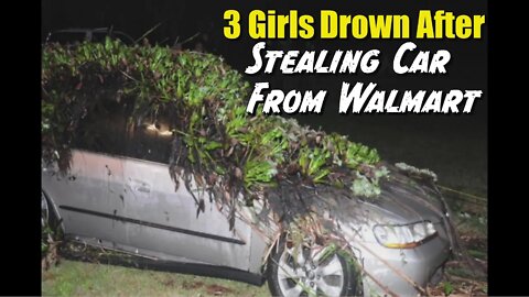 3 Girls Drown After Stealing Car