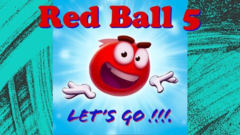 Red Ball 5 / Let's go !!!