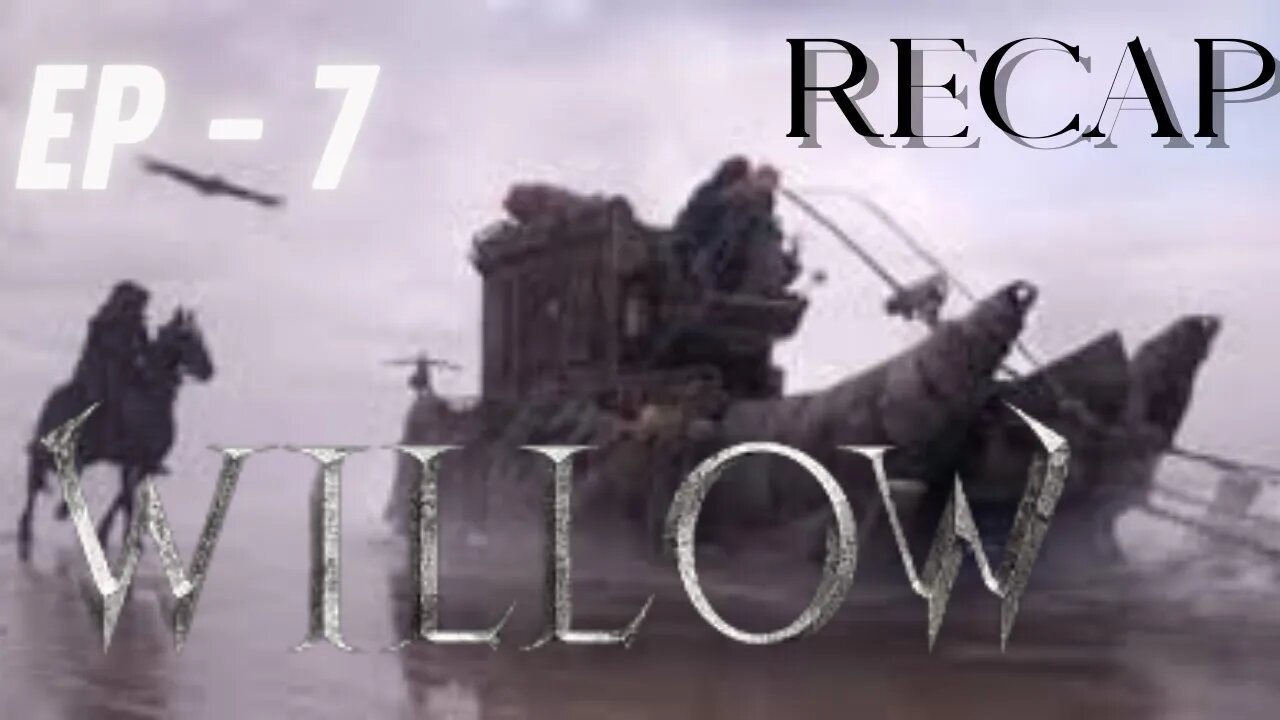 Willow Episode 7 : " Beyond The Shattered Sea" - RECAP + Discussion!! #willowtvseries