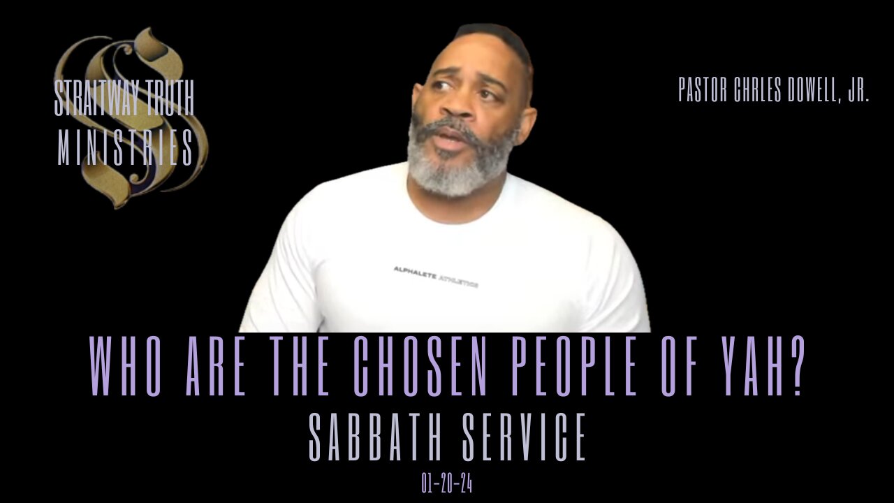 Sabbath Service 2024-01-20 | Who Are The Chosen People of Yah?|