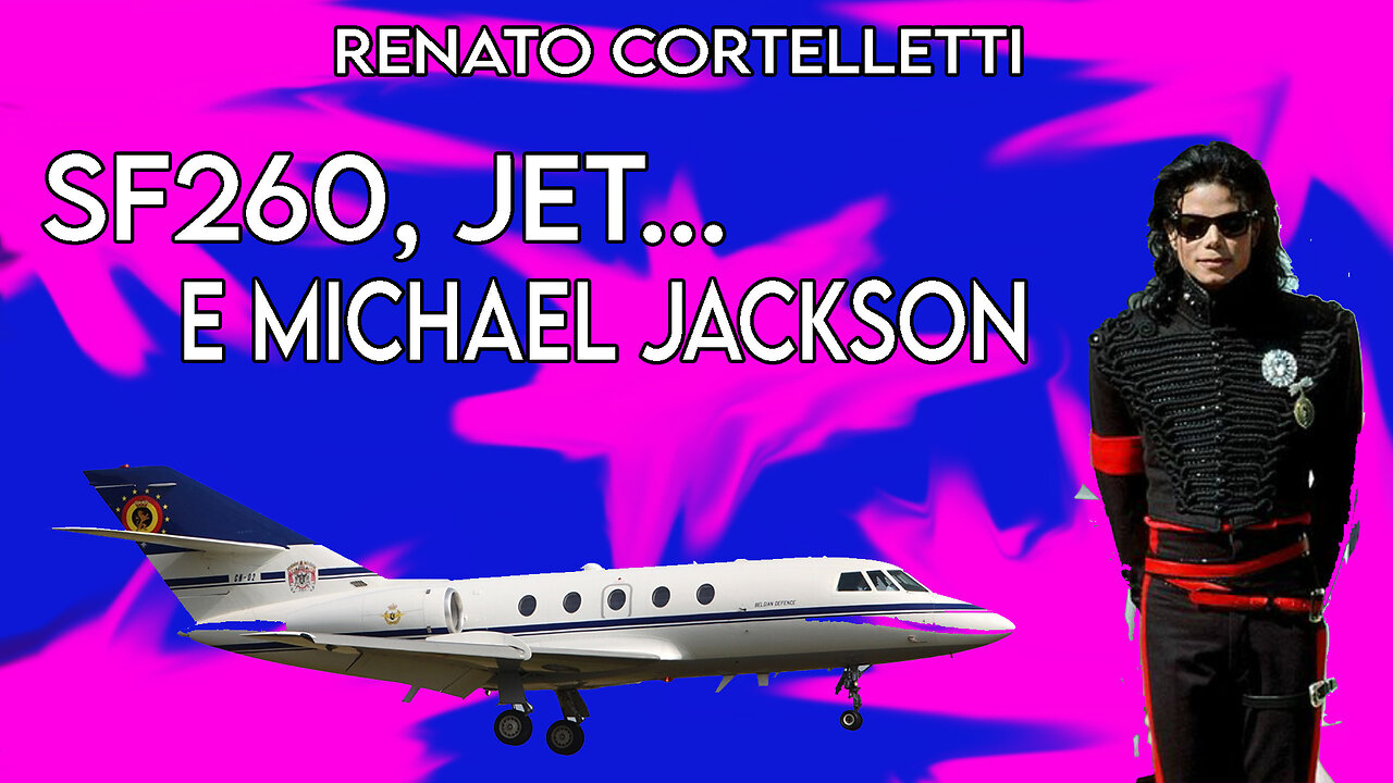 Renato Cortelletti - SF260, Jet Executive e Michael Jackson