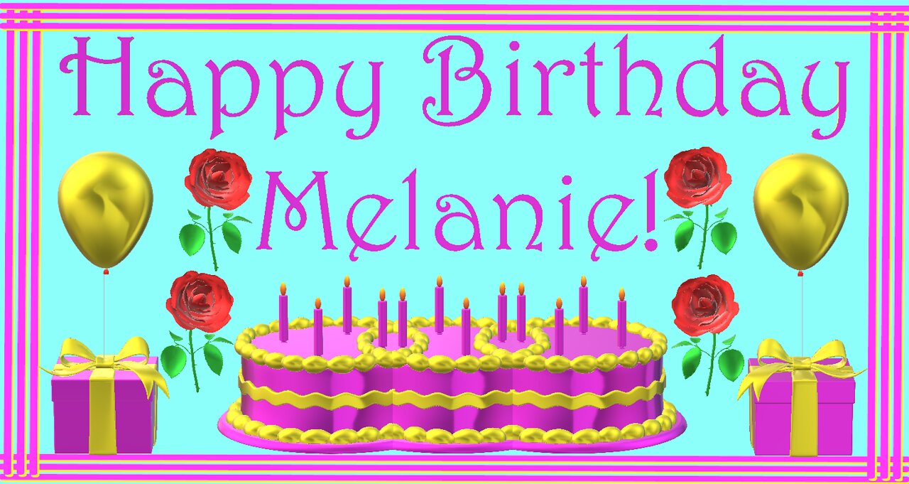 Happy Birthday 3D - Happy Birthday Melanie - Happy Birthday To You - Happy Birthday Song