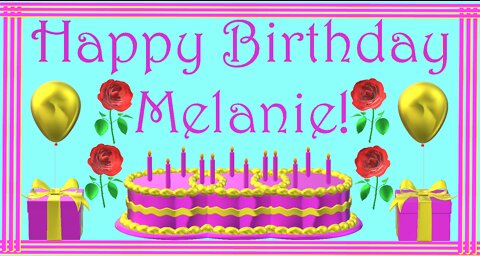 Happy Birthday 3D - Happy Birthday Melanie - Happy Birthday To You - Happy Birthday Song