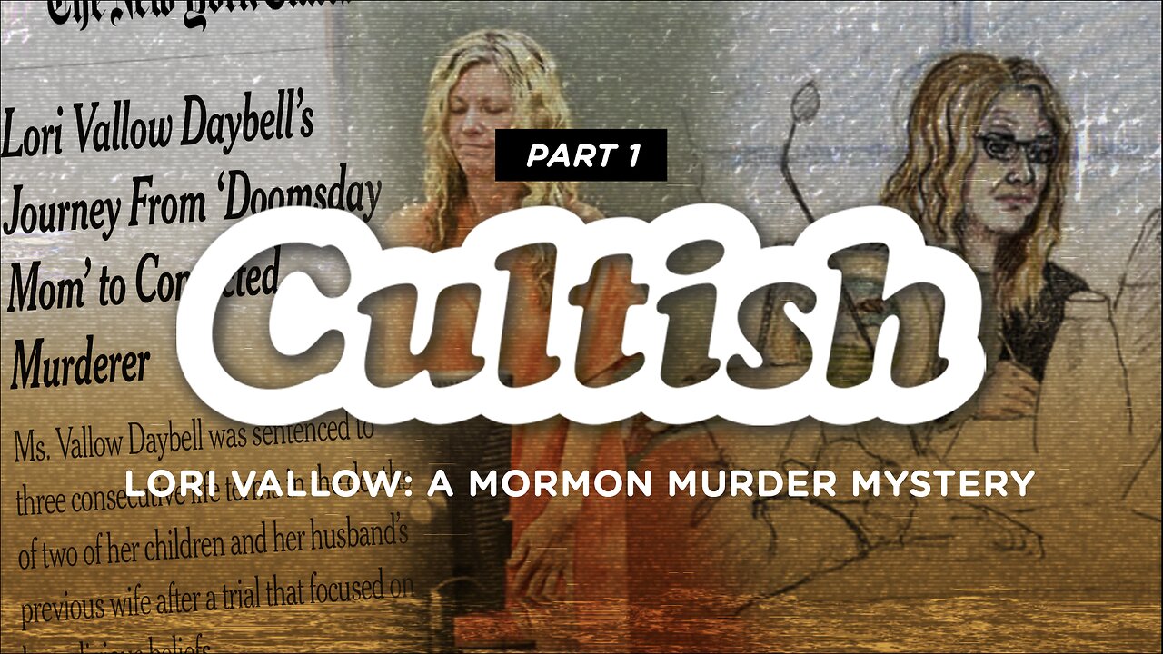 249. Lori Vallow: A Mormon Murder Mystery, Pt. 1