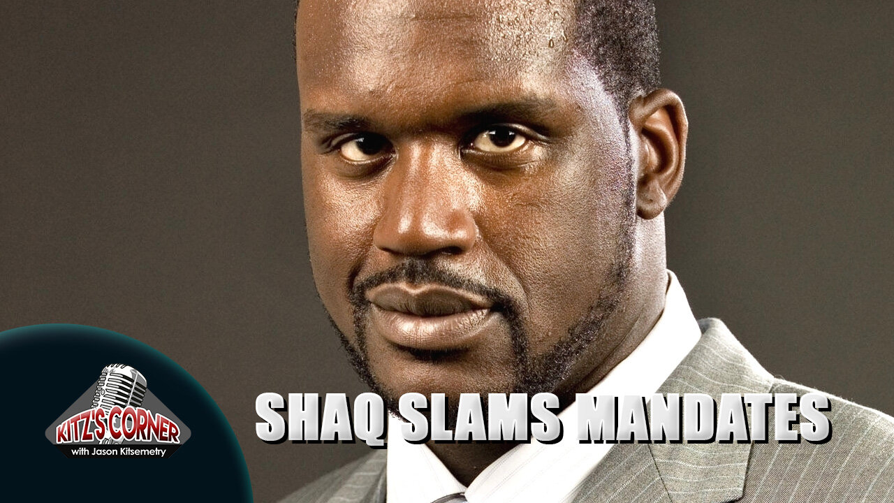 Shaq calls out vax mandates as "FORCED" on podcast