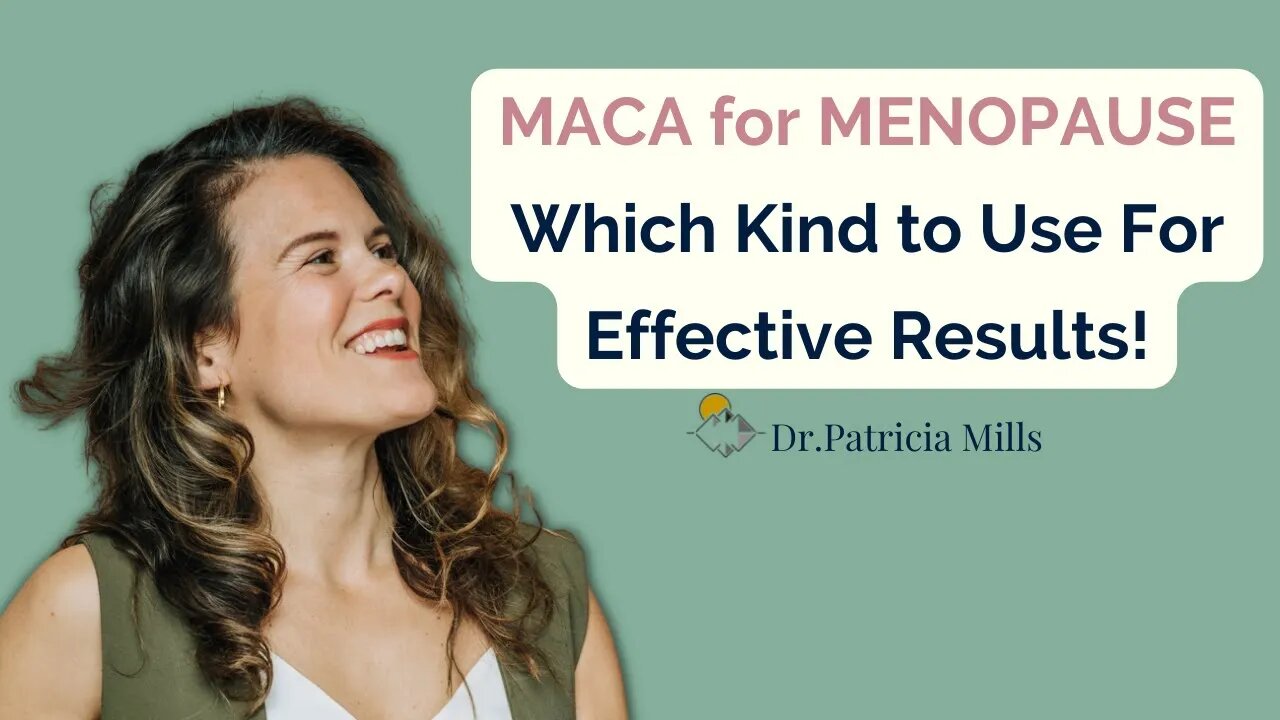 Maca for Menopause - which kind to use for effective results! | Dr. Patricia Mills, MD