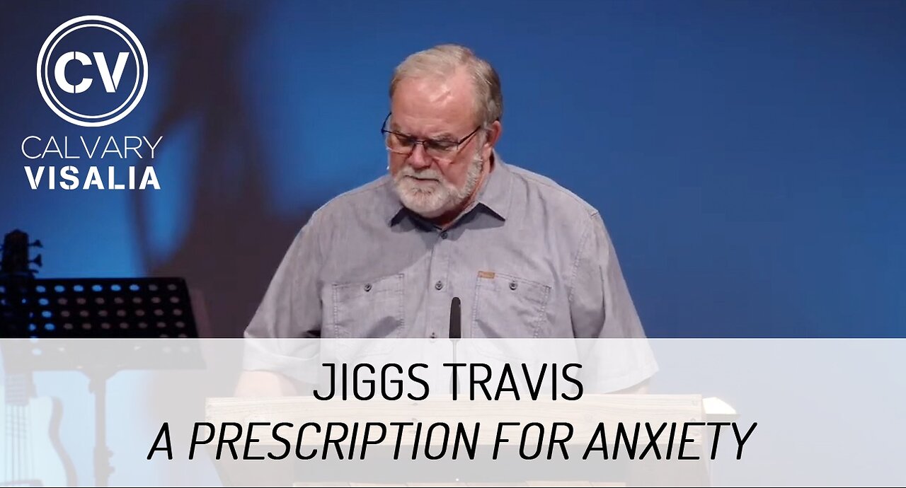 A Prescription for Anxiety - Philippians 4:4-7 - Jiggs Travis