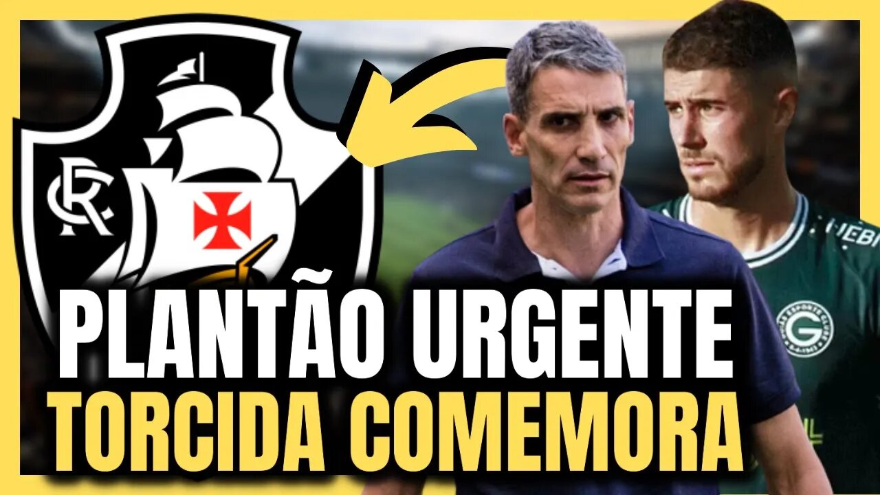 ESSA ACABOU DE SAIR! ÓTIMAS NOVIDADES! NOTÍCIAS DO VASCO