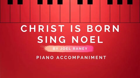 Christ is Born, Sing Noel By Joel Raney | Piano Accompaniment