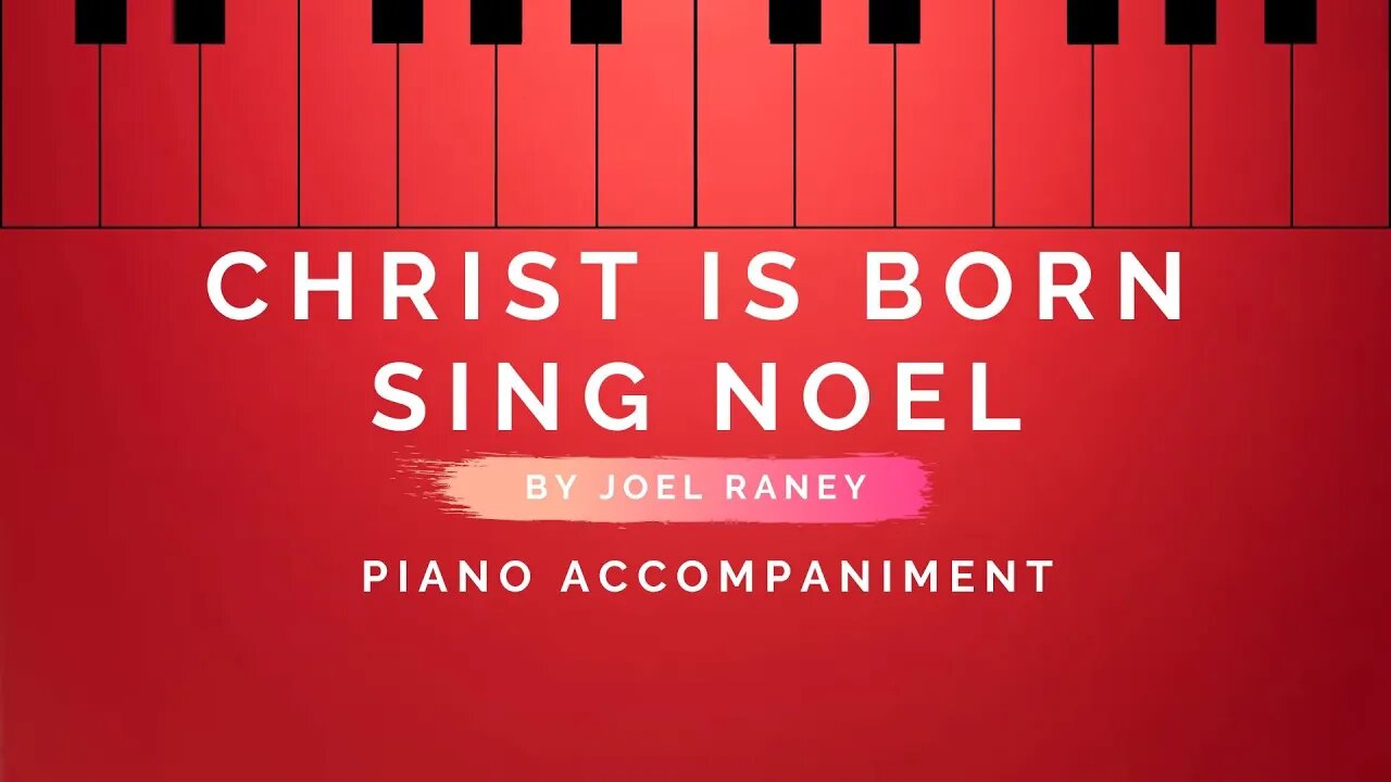Christ is Born, Sing Noel By Joel Raney | Piano Accompaniment
