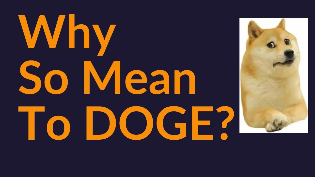 Why Am I So Mean To DOGE?