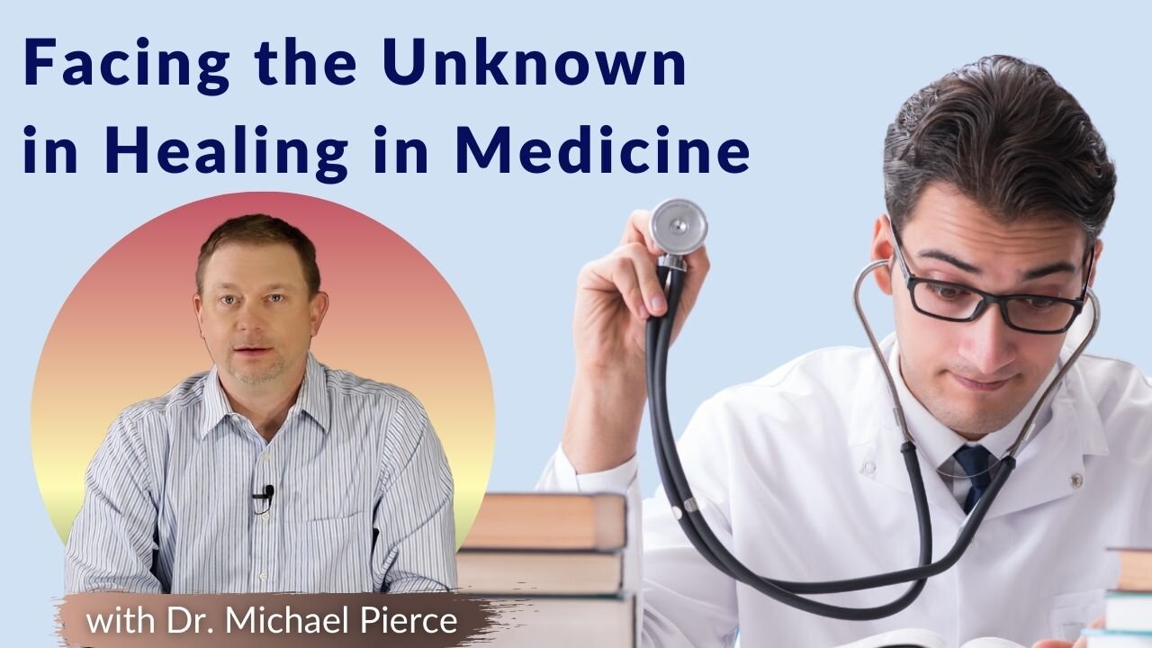 Facing the Unknown in Healing in Medicine