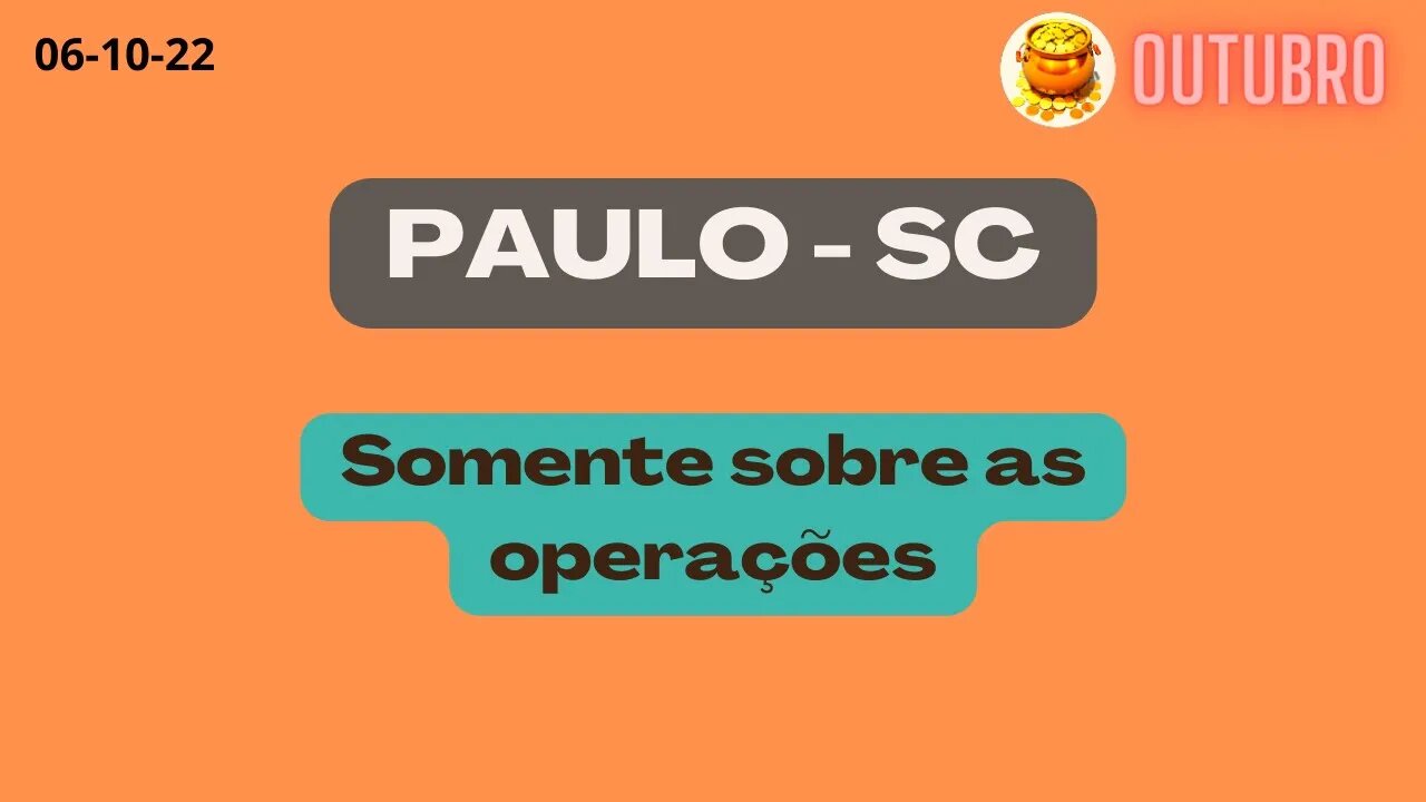 PAULO-SC Somente sobre as operações