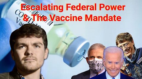 Nick Fuentes || Escalating Federal Power & The Vaccine Mandate