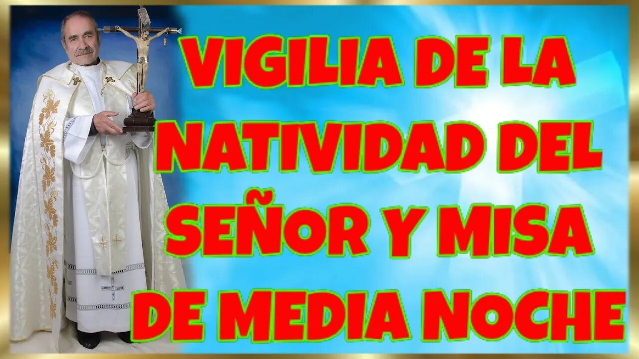 359 VIGILIA DE LA NATIVIDAD DEL SEÑOR Y MISA DE MEDIA NOCHE 2022. 4K