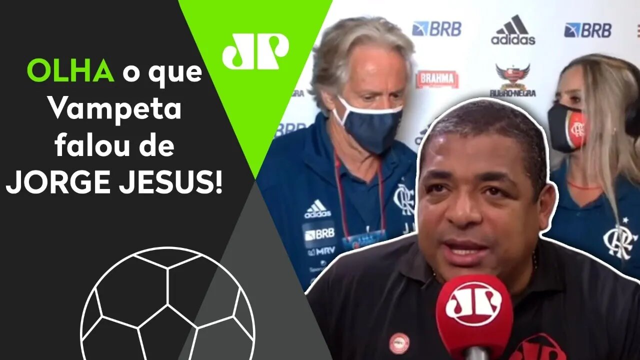 "SEMPRE que o Flamengo perde, o Jorge Jesus..." OLHA o que Vampeta falou após o Fla-Flu!