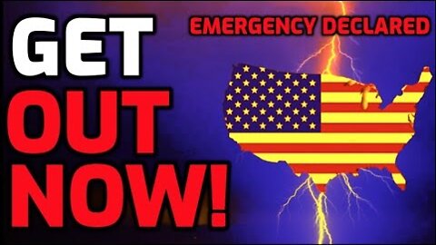 Get OUT of These States Right NOW! - Emergency DECLARED!