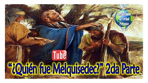 "¿Quién fue Melquisedec?" 2da Parte