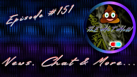 ThE sHiT sHoW EP# 151 News, Chat & More...