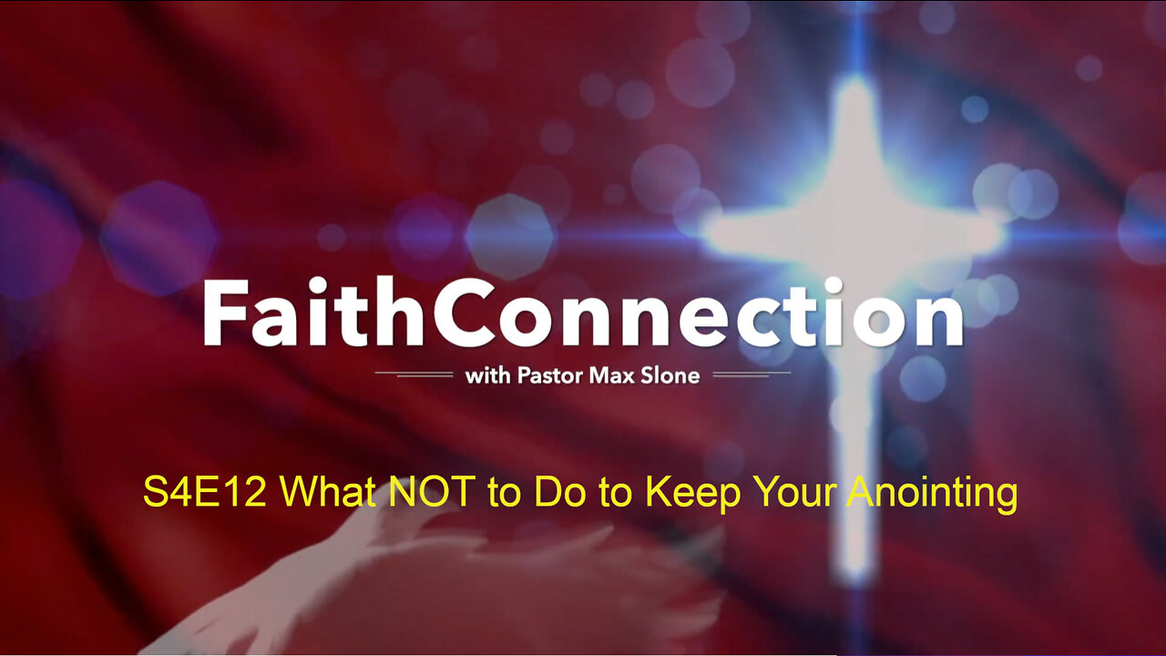 FaithConnection S4E12 - What NOT to Do to Keep Your Anointing