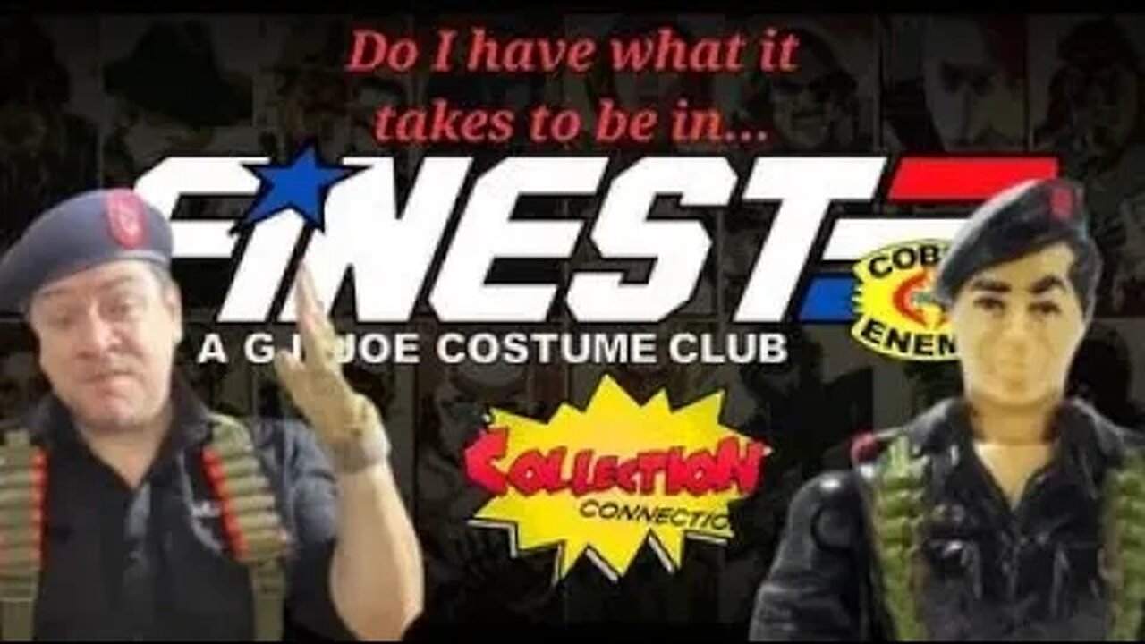 Am I one of.... The FINEST A G.I. JOE COSTUME CLUB Part 1