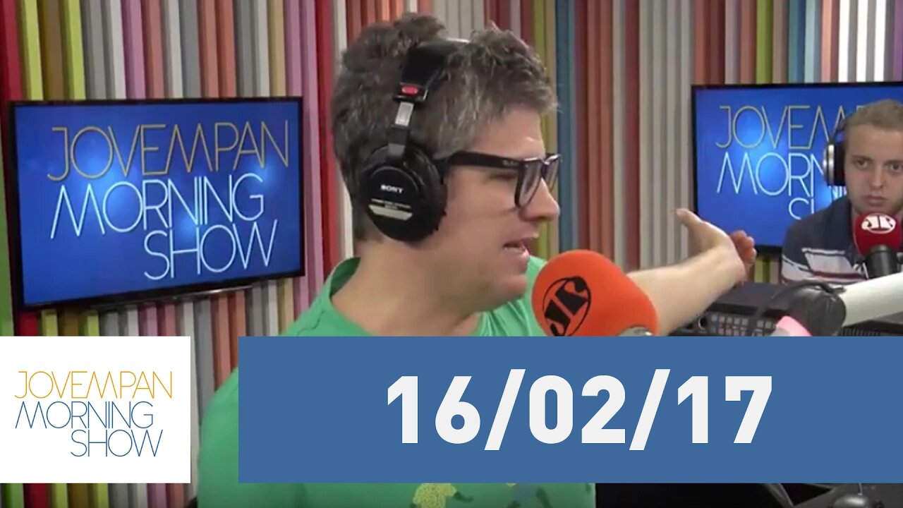 Morning Show - edição completa - 16/02/17