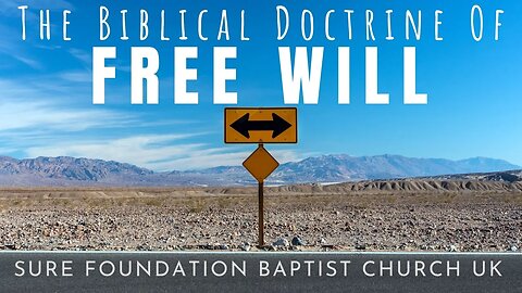 The Biblical Doctrine Of Free Will | SFBCUK |