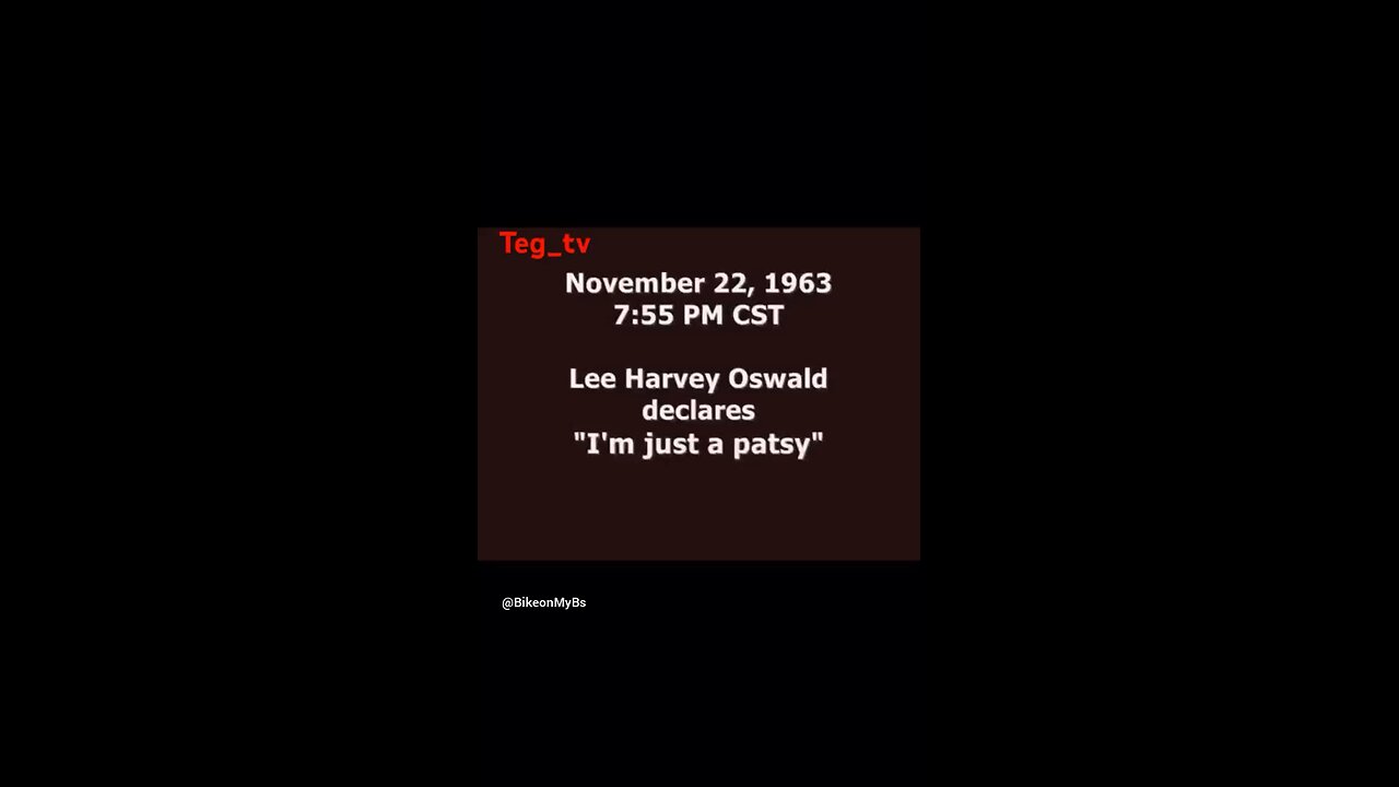 Lee Harvey Oswald “Im just a Patsy”