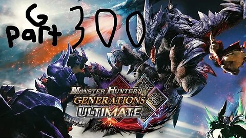 monster hunter generations ultimate G rank 300